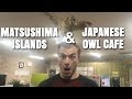 Stunning Japanese Islands in Matsushima &amp; Animal Friends in an Owl Cafe - Destination Jackson