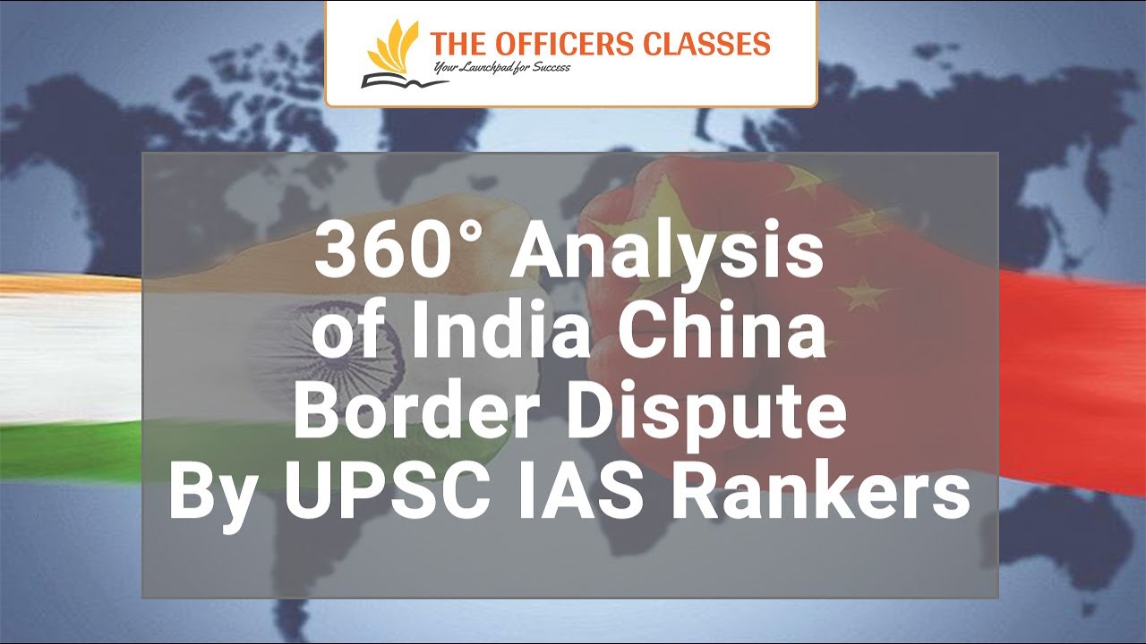 360° Analysis of India-China Border Dispute By UPSC IAS Rankers - YouTube