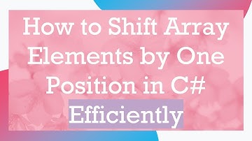 How to Shift Array Elements by One Position in C#  Efficiently