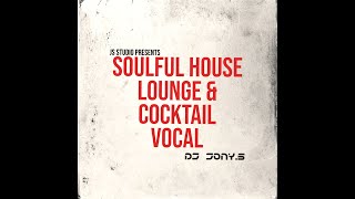 Soulful House Lounge & Cocktail Vocal by Dj Jony S