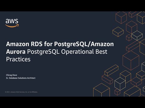 Amazon RDS for PostgreSQL/Amazon Aurora PostgreSQL Operational Best Practices | AWS Events
