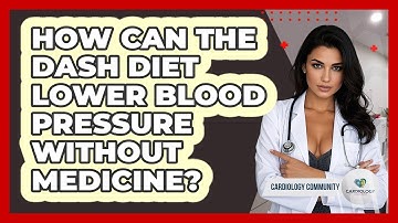 How Can The DASH Diet Lower Blood Pressure Without Medicine? - Cardiology Community