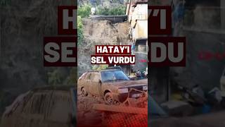 Hatayı Sel Vurdu: 1 Ölü