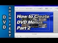 How to make a DVD with Menus using DVD Architect Studio (Part 2)