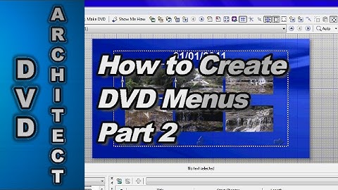 How to make a DVD with Menus using DVD Architect Studio (Part 2)