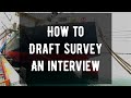 What is draft survey and how to do draft survey an interview