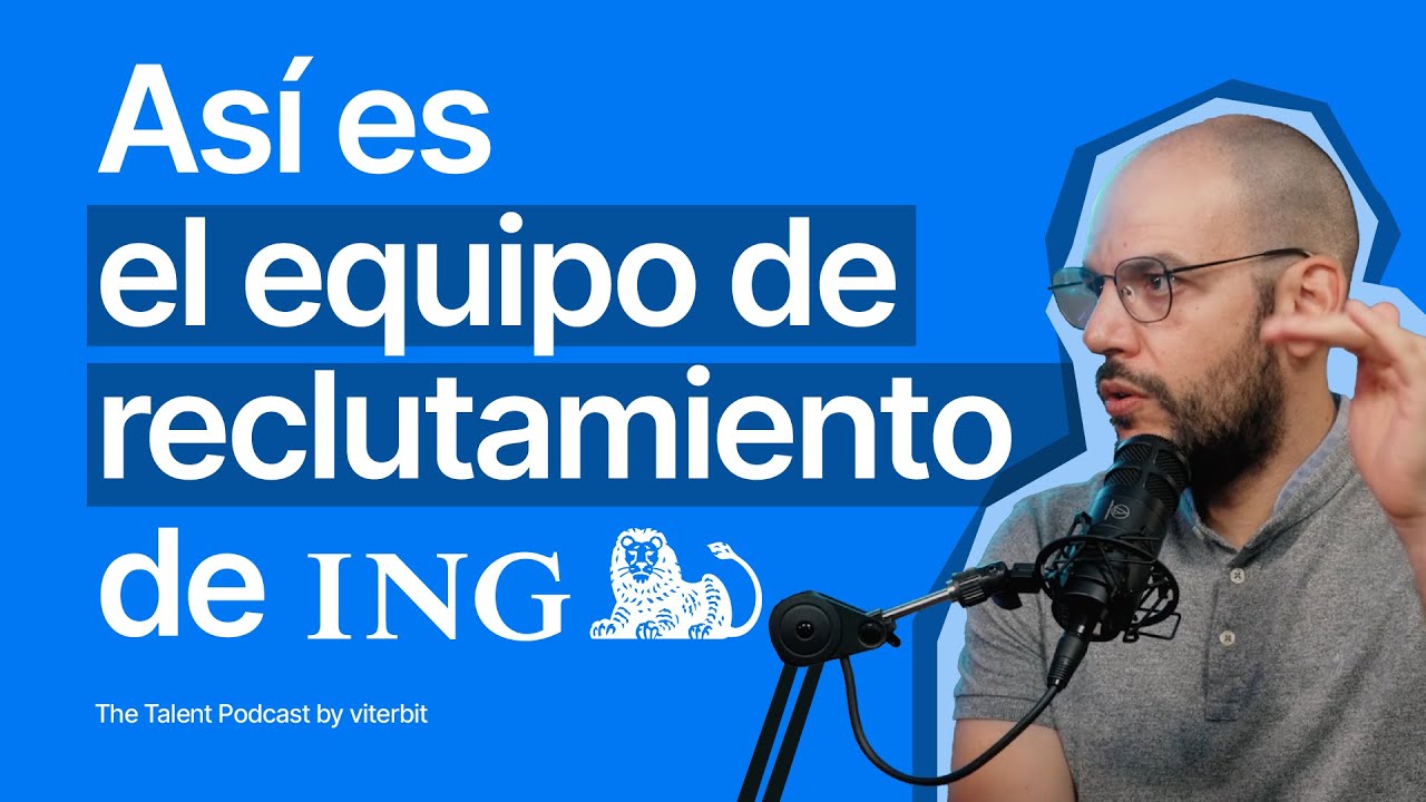 Cómo recluta ING: método de reclutamiento data-driven explicado | The Talent Podcast