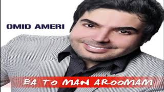 Omid Ameri - Ba To Man Aroomam