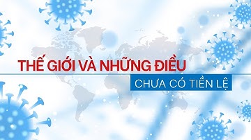 Thế giới và những điều chưa có tiền lệ