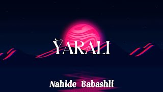 Yarali  -  Nahide Babashli HD Lyrics