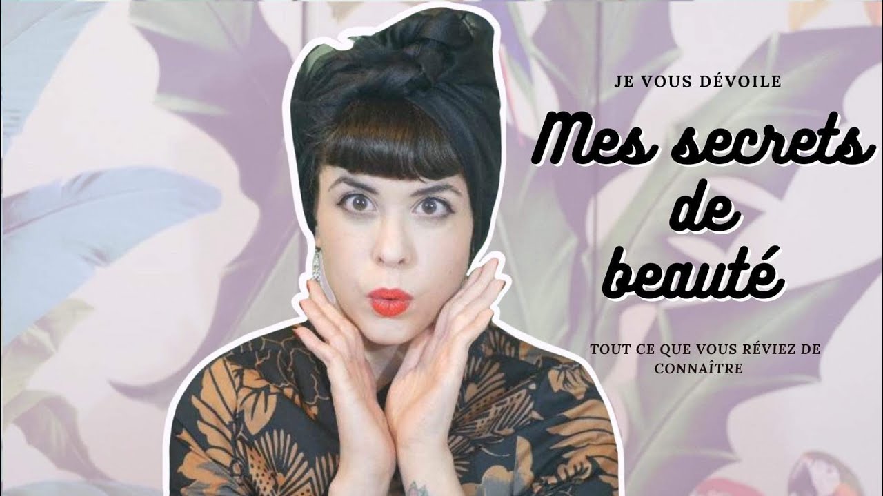 Conseil N°23 : Mes secrets de beauté - YouTube