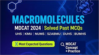 Macromolecules | MDCAT 2024 Past Paper | UHS | KMU | NUMS | SZABMU | BUMHS | DUHS | MDCAT Chemistry