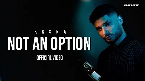 KR$NA - Not An Option | Official Music Video | HAIDR
