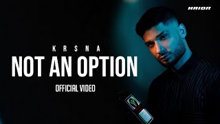 KR$NA - Not An Option |   | HAIDR