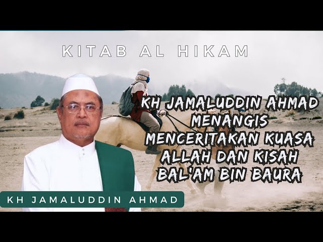 KH Jamaluddin Ahmad Menangis Menceritakan Kuasa Allah dan Kisah Bal'am Bin Baura // AL Hikam class=