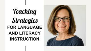 Teaching Strategies for Language and Literacy Instruction in Early Childhood