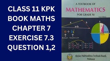 Class 11 KPK Book Matha Chapter 7 Exercise 7.3 Question 1,2