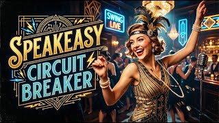 Speakeasy Circuit Breaker - Electro Swing