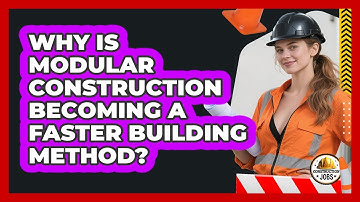 Why Is Modular Construction Becoming A Faster Building Method? - Construction Jobs