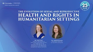 The Evolution of Sexual and Reproductive Health and Rights in Humanitarian Settings