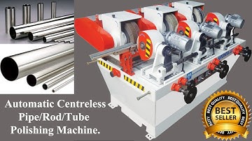 Centreless Polishing Machine for Pipes, Tubes and Rods - Pipe Polishing Machine