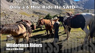 Its only 6 Miles He Said by Wilderness Riders 13,684 views 5 months ago 10 minutes, 24 seconds