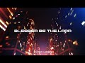 Blessed Be The Lord Planetshakers Lyric Video Show Me Your Glory
