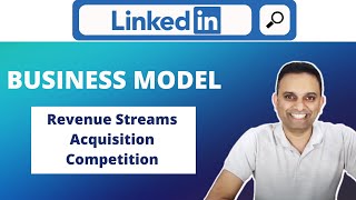 Understanding LinkedIn's Business Model | Revenue streams | Microsoft Acquisition & Road ahead