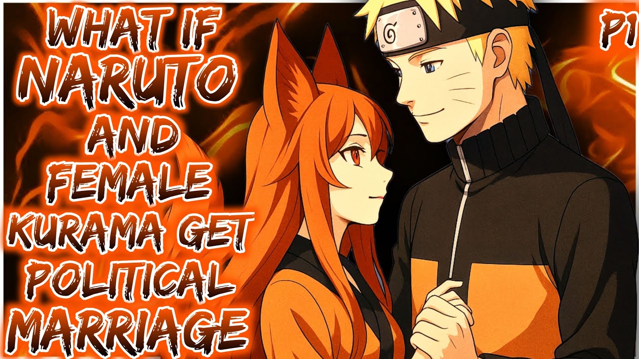 What if Naruto and Female Kurama Get Political Marriage