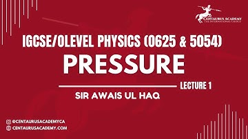Pressure [Lecture 1] - IGCSE/O-LEVEL (0625 & 5054) Physics