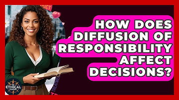 How Does Diffusion Of Responsibility Affect Decisions? - The Ethical Compass
