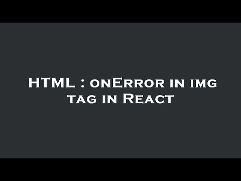 HTML : onError in img tag in React