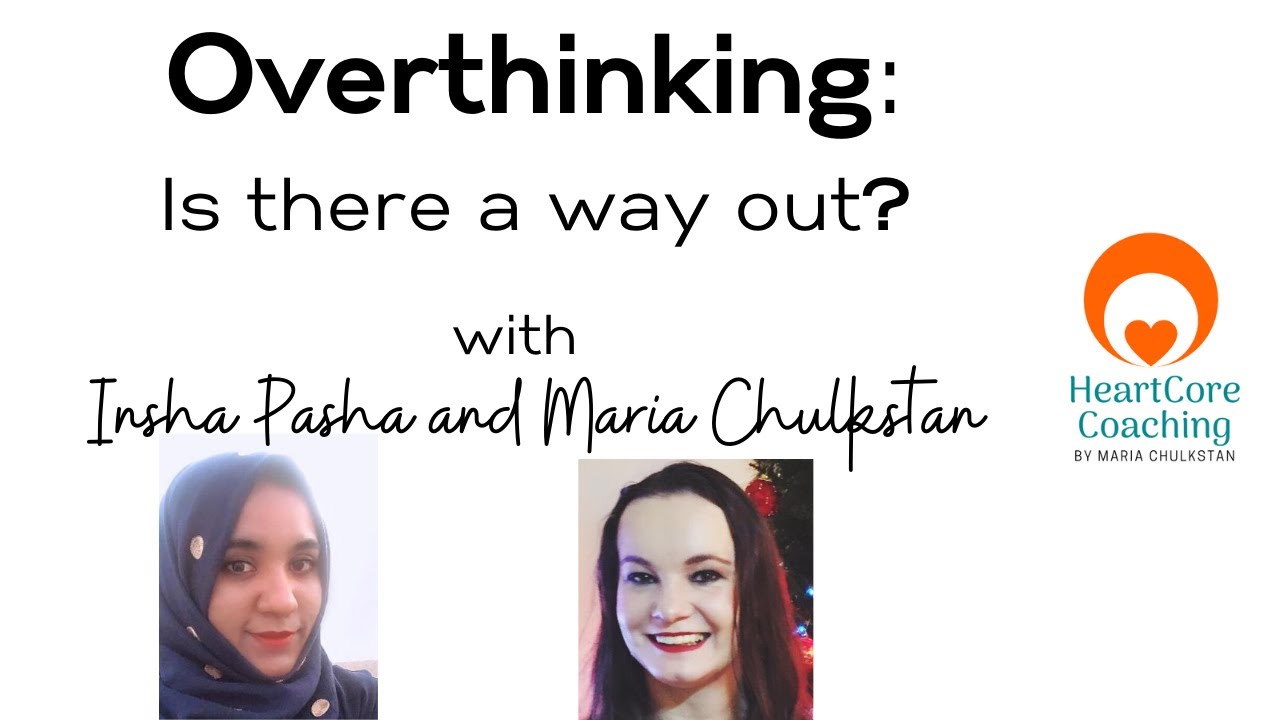 Overthinking: Is there a way out? - Webinar with Maria Chulkstan and ...
