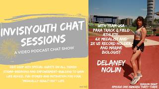 E133:InvisiYouth Chat Sessions with Para Track& Field 6x medalist & Marine Biologist, Delaney Nolin