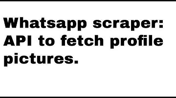 API: Scrape whatsapp profile pictures free.