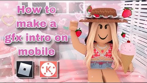 How to make a GFX intro on mobile