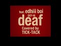 【Cover】deaf feat. edhiii boi / SKY-HI (Covered by TICK-TACK)