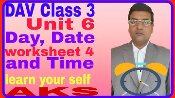 DAV | Maths | Class 3 | Unit 6 | Day, Date and Time | WS 4 | AKS online maths classes