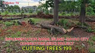 IMPLEMENTATION OF SAMAL ISLAND - DAVAO CONNECTORS (SIDC) PROJECT CUTTING TREES 199 #UPDATE.