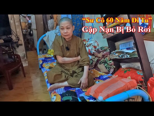 Rớt Nước Mắt Sư Cô 60 Năm Đi Tu Giờ Gặp Tình Cảnh Rơi Nước Mắt Chảng Ai Nhìn Ngó
