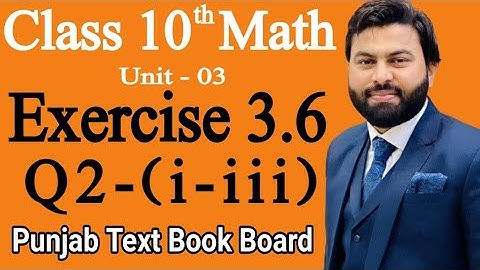 Class 10th Math Ch 3 Exercise 3.6 Question 2 (i, ii, iii) -Mathematics 10th class - E.X 3.6 Q2