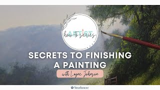 Secrets to Finishing a Painting