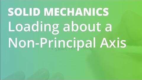 Loading about a Non Principal Axis | Solid Mechanics