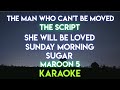 THE MAN WHO CAN&#39;T BE MOVED │ SHE WILL BE LOVED │ SUNDAY MORNING │ SUGAR - MAROON 5 (KARAOKE VERSION)