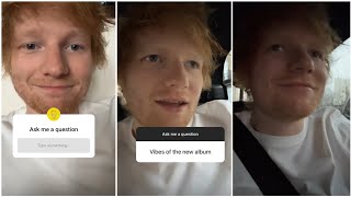 Ed Sheeran - Instagram Q&A - March 24th 2023