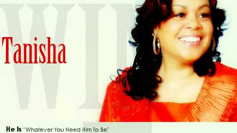 He Is (Whatever You Need Him To Be) by Tanisha Jones