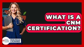 What Is A CNM Certification? - Nursing Knowledge Exchange
