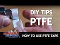 Comment utiliser le ruban ptfe  conseils ultimate handyman diy
