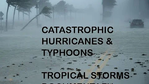 Deadliest Hurricanes and Typhoons  |  Tropical storms documentary