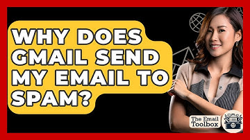 Why Does Gmail Send My Email To Spam? - TheEmailToolbox.com